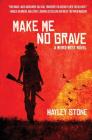 Make Me No Grave: A Weird West Novel By Hayley Stone Cover Image