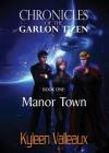 Manor Town (Chronicles of the Garlon T'Zen #1) By Kyleen Valleaux Cover Image