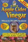 Apple Cider Vinegar: Miracle Health System (Bragg Apple Cider Vinegar Miracle Health System: With the Bragg Healthy Lifestyle) Cover Image