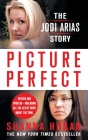 Picture Perfect: The Jodi Arias Story By Shanna Hogan Cover Image