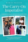The Carry-On Imperative: A Memoir of Travel, Reinvention & Giving Back By Robin Pascoe Cover Image