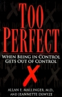 Too Perfect: When Being in Control Gets Out of Control By Allan Mallinger, Jeannette Dewyze Cover Image