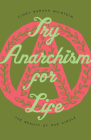 Try Anarchism for Life: The Beauty of Our Circle By Cindy Barukh Milstein Cover Image