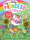 Flower Power (Itty Bitty Princess Kitty #10) By Melody Mews, Ellen Stubbings (Illustrator) Cover Image
