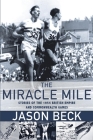 The Miracle Mile: Stories of the 1954 British Empire and Commonwealth Games By Jason Beck Cover Image