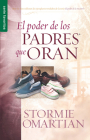 El Poder de Los Padres Que Oran By Stormie Omartian Cover Image