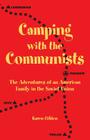 Camping with the Communists: The Adventures of an American Family in the Soviet Union By Karen Gilden Cover Image