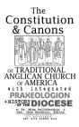 The Constitution & Canons of Traditional Anglican Church of America With Integrated Praxeologion and History of the Diocese By Michael J. Dellavecchia, Jean Hardouin Cover Image