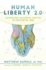 Human Liberty 2.0: Advancing Universal Rights in the Digital Age By Matthew Daniels, JD, PhD, Admiral James G. Stavridis (Foreword by) Cover Image