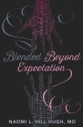 Blended Beyond Expectation By Naomi L. Hill Hugh Cover Image