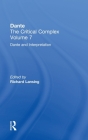 Dante and Interpretation: From the New Philology to the New Criticism and Beyond: Dante: The Critical Complex (Volume 7: Dante and Interpretation: From the New Philology t) By Richard Lansing (Introduction by), Richard Lansing (Editor) Cover Image