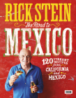 The Road to Mexico: 120 Vibrant Recipes from California and Mexico By Rick Stein Cover Image