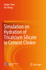 Simulation on Hydration of Tricalcium Silicate in Cement Clinker By Dejian Shen, Xin Wang Cover Image