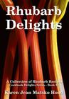 Rhubarb Delights Cookbook: A Collection of Rhubarb Recipes (Cookbook Delights #15) By Karen Jean Matsko Hood, Karen Jean Matsko Hood Cover Image
