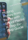 Making Money from Home with Social Media: A Step-by-Step Guide Cover Image