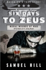 Six Days to Zeus: Moral Wounds of War By Samuel Hill Cover Image