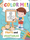 Color Me! Fruits and Vegetables: 40 Pages With Giant Simple Pictures! Toddler Coloring Book Ages 1-3, Learning For Preschooler & Kindergarten (Azure E By Enjoy Discovering Cover Image