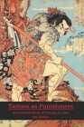Tattoos as Punishment: An Illustrated History of Tattooing in Japan Cover Image