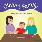 Oliver's Family: A Boy and Two Moms By J. Biggs Cover Image
