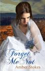 Forget Me Not By Amber Stokes Cover Image