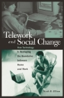 Telework and Social Change: How Technology Is Reshaping the Boundaries between Home and Work By Nicole Ellison Cover Image