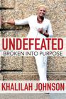 Undefeated: Broken into Purpose By Khalilah D. Johnson Cover Image