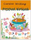 Cursive Writing Preschool Workbook: Cursive Handwriting for Kids /Preschool workbook / Practice Tracing / Letters Tracing/ Fun Learning/ Alphabet lear By Nina Packer Cover Image