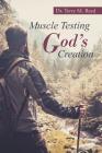 Muscle Testing God's Creation By Dr Terry M. Reed Cover Image