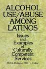 Alcohol Use/Abuse Among Latinos: Issues and Examples of Culturally Competent Services Cover Image
