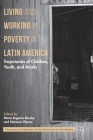 Living and Working in Poverty in Latin America: Trajectories of Children, Youth, and Adults (Governance) By María Eugenia Rausky (Editor), Mariana Chaves (Editor) Cover Image