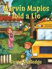 Marvin Maples Told a Lie By Susan Rutledge, Nina De Polonia (Illustrator), Mikemotz Com (Illustrator) Cover Image