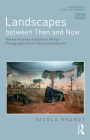 Landscapes Between Then and Now: Recent Histories in Southern African Photography, Performance and Video Art By Nicola Brandt Cover Image