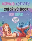 Mermaid Activity Coloring Book For Girls AGES 6-12: Mermaid Mazes, Sudoku and Tick-Tac-Toe Cover Image
