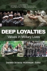 Deep Loyalties: Values in Military Lives (Advances in Cultural Psychology: Constructing Human Developm) Cover Image