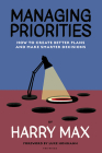 Managing Priorities: How to Create Better Plans and Make Smarter Decisions Cover Image