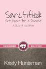 Sanctified: Set Apart for a Purpose By Kristy Huntsman Cover Image