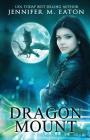 Dragon Mount By Jennifer M. Eaton Cover Image