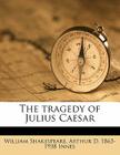 The Tragedy of Julius Caesar By William Shakespeare, Arthur D. 1863-1938 Innes Cover Image