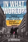 In What World?: Twelve Ten-Minute Plays: Jaunts Rather Off The Beaten Track By Al Benneian Cover Image