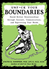 Unfuck Your Boundaries: Build Better Relationships Through Consent, Communication, and Expressing Your Needs By Faith G. Harper Cover Image