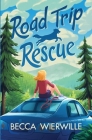 Road Trip Rescue By Becca Wierwille Cover Image