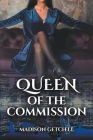 Queen of the Commission By Madison Getchell Cover Image