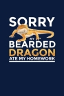 Sorry My Bearded Dragon Ate My Homework: Notebook For Bearded Dragon Lovers and Lizard Fans Cover Image