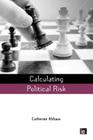 Calculating Political Risk (Earthscan Risk in Society) By Catherine Althaus Cover Image