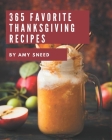 365 Favorite Thanksgiving Recipes: Not Just a Thanksgiving Cookbook! By Amy Sneed Cover Image