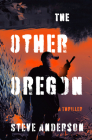 The Other Oregon: A Thriller By Steve Anderson Cover Image