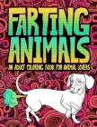 Farting Animals: An Adult Coloring Book for Animal Lovers By Honey Badger Coloring Cover Image