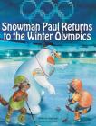 Snowman Paul Returns to the Winter Olympics By Yossi Lapid, Joanna Pasek (Illustrator) Cover Image
