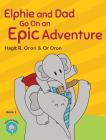 Elphie and Dad Go On an Epic Adventure (Elphie Books #1) By Hagit R. Oron, Or Oron (Illustrator) Cover Image