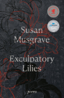 Exculpatory Lilies: Poems By Susan Musgrave Cover Image